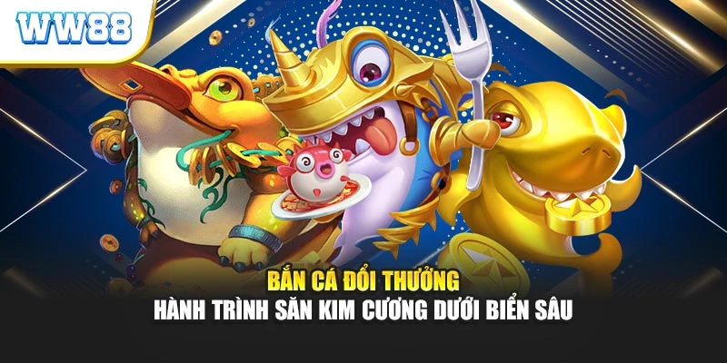 Bắn Cá Đổi Thưởng – Hành Trình Săn Kim Cương Dưới Biển Sâu