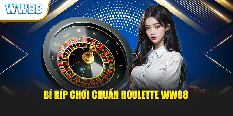 Bí kíp chơi chuẩn Roulette WW88