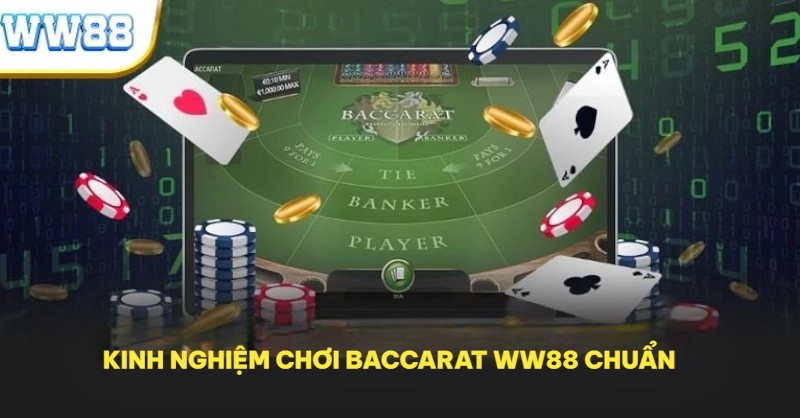 Kinh nghiệm chơi Baccarat WW88 chuẩn