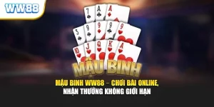 Mậu Binh WW88 - Chơi Bài Online, Nhận Thưởng Không Giới Hạn