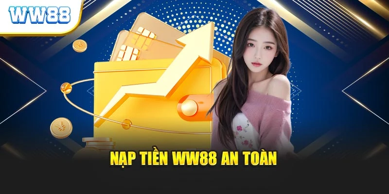 Nạp tiền WW88 an toàn