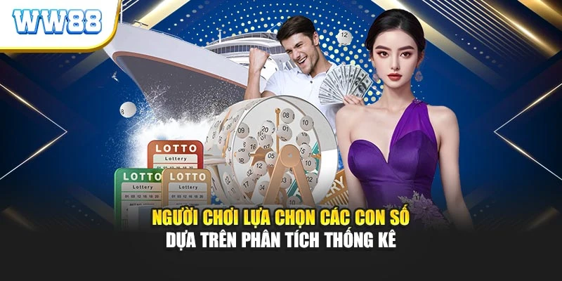 Người chơi lựa chọn các con số dựa trên phân tích thống kê