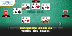 Phỏm WW88 Mẹo Chơi Hiệu Quả Và Những Thông Tin Cần Biết