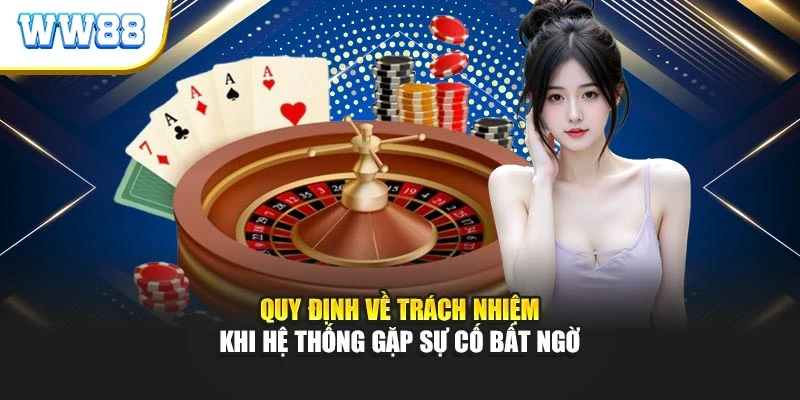 Quy định về trách nhiệm khi hệ thống gặp sự cố bất ngờ