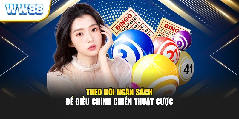 Theo dõi ngân sách để điều chỉnh chiến thuật cược