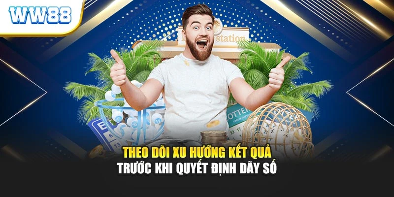 Theo dõi xu hướng kết quả trước khi quyết định dãy số