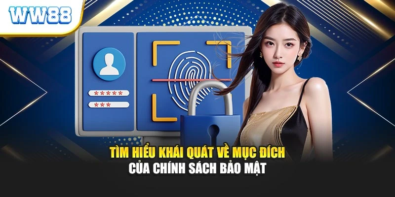 Tìm hiểu khái quát về mục đích của chính sách bảo mật