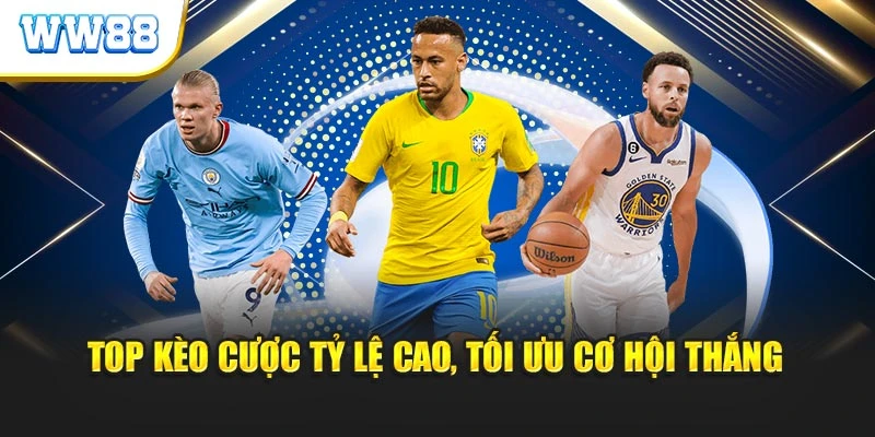 Top kèo cược tỷ lệ cao, tối ưu cơ hội thắng