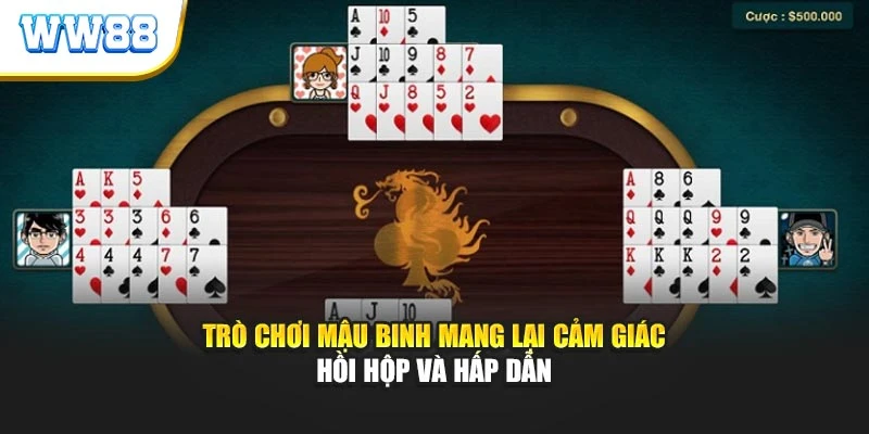 Trò chơi mậu binh mang lại cảm giác hồi hộp và hấp dẫn