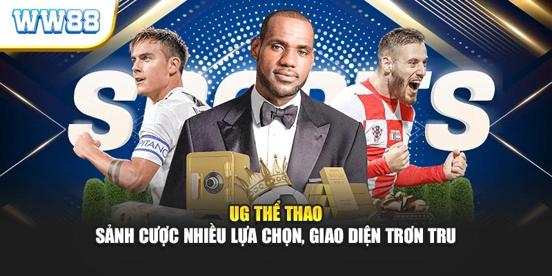 UG Thể Thao – Sảnh Cược Nhiều Lựa Chọn, Giao Diện Trơn Tru