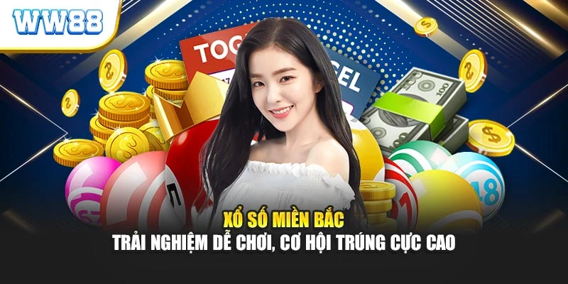 Xổ Số Miền Bắc - Trải Nghiệm Dễ Chơi, Cơ Hội Trúng Cực Cao